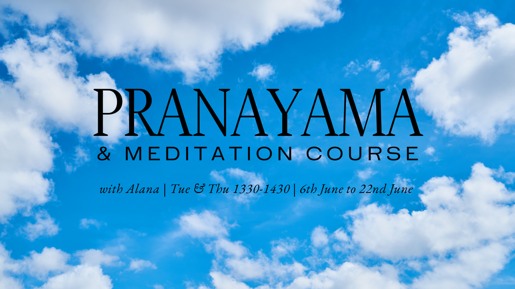 PRANAYAMA & MEDITATION COURSE WITH ALANA // 6th of June