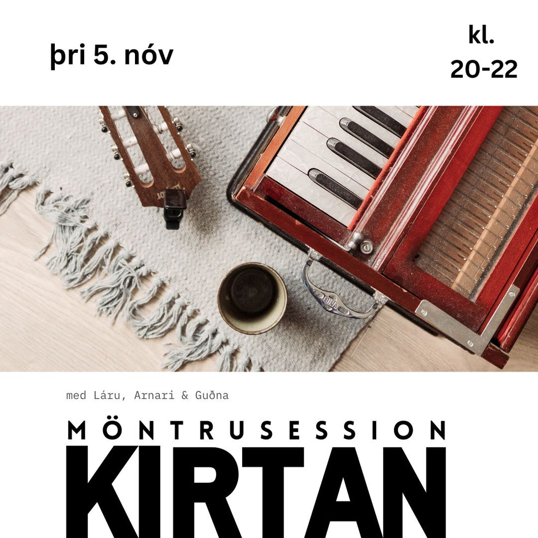 KIRTAN - MÖNTRUSESSION // þri 5. nóv