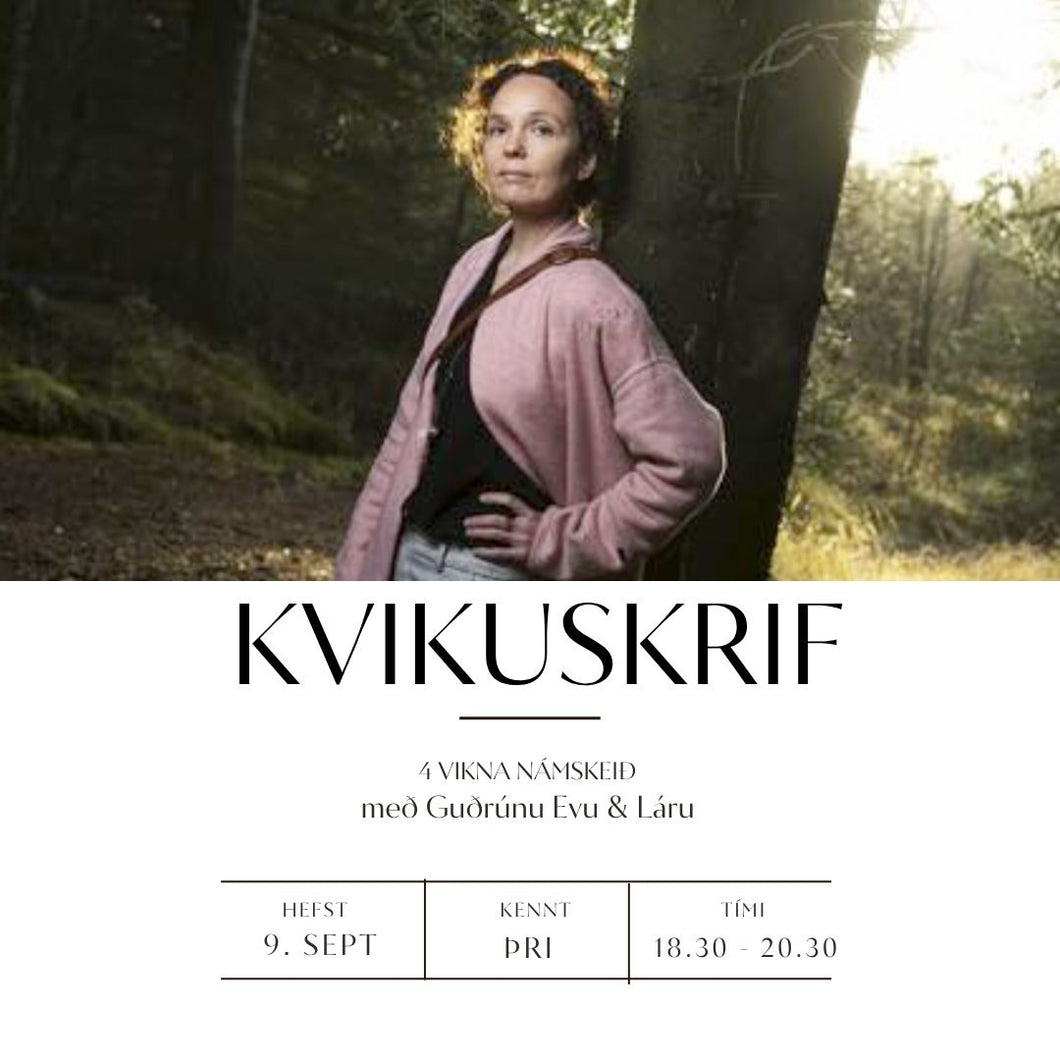 KVIKUSKRIF - 4 vikna námskeið með Guðrúnu Evu & Láru // 9. sept