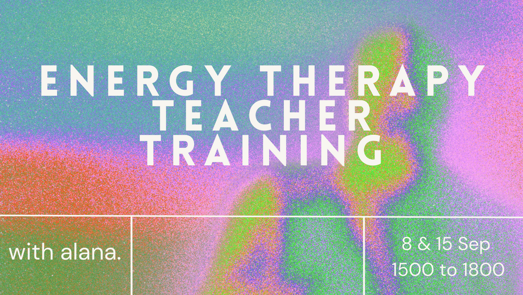 Energy Therapy Teacher Training with ALANA // 8 & 15 September