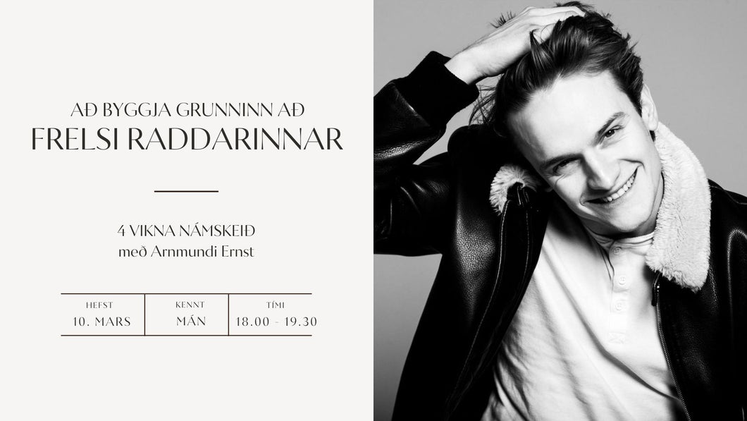 AÐ BYGGJA GRUNNINN AÐ FRELSI RADDARINNAR // 4 vikna námskeið með Arnmundi Backman // 10. mars