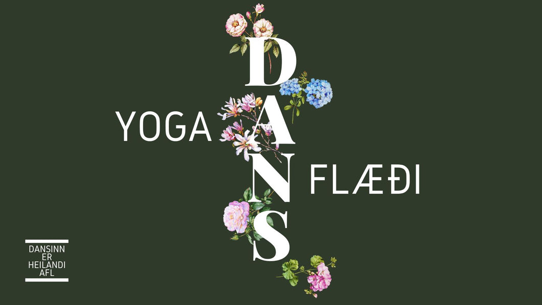 YOGA - DANS - FLÆÐI // 4 vikna námskeið // hefst 23. maí